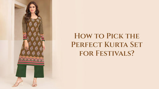 How to Pick the Perfect Kurti Set for Festivals?
