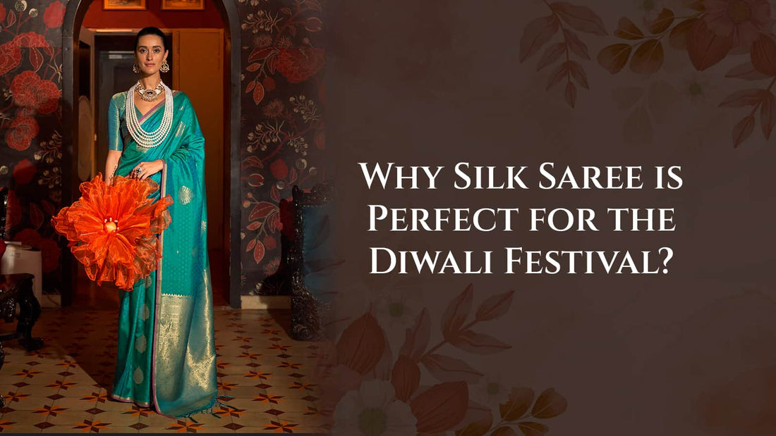 Why Silk Saree is Perfect for the Diwali Festival?