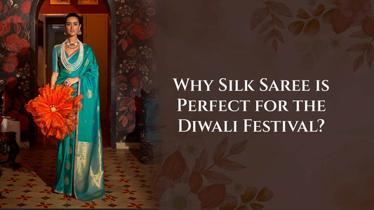 Why Silk Saree is Perfect for the Diwali Festival?